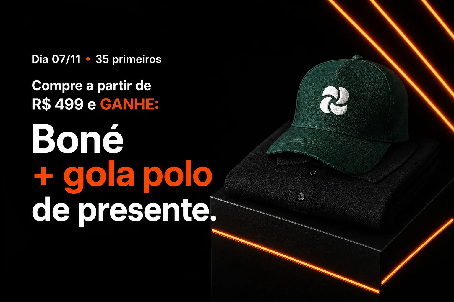 Dia 07/11, 35 primeiros: compre a partir de R$ 499 e ganhe boné + gola polo de presente